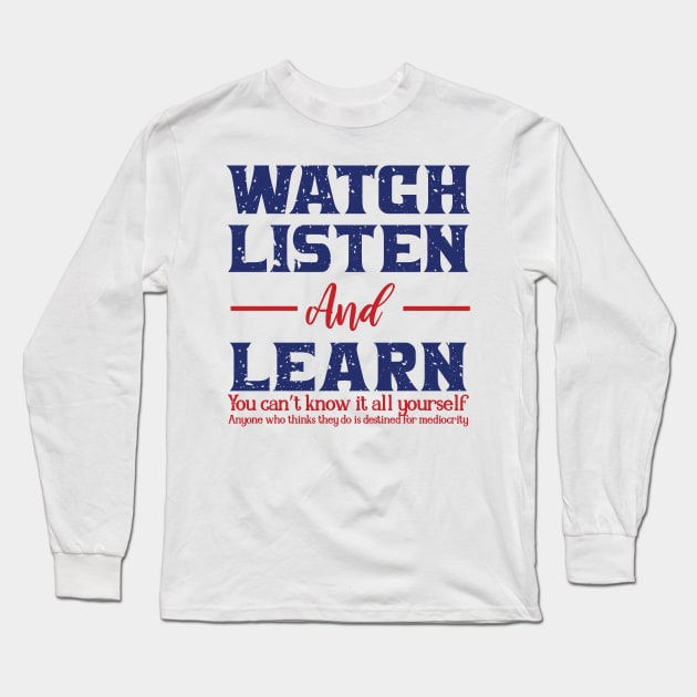 WATCH LISTEN AND LEARN Long Sleeve T-Shirt by Urshrt